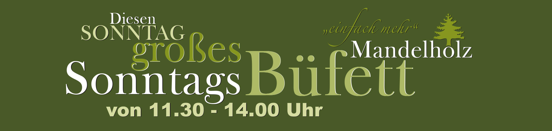 Mandelholz Grüne Tanne Sonntagsbufett